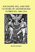 Socialism, sex, and the culture of aestheticism in Britain : 1880-1914