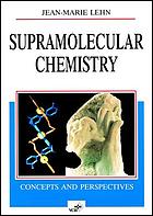 Supramolecular chemistry : concepts and perspectives : a personal account built upon the George Fisher Baker non-resident lectureship in chemistry at Cornell University and the Lezione Lincee, Accademia nazionaleei [i.e. nazionale dei] Lincei, Ro