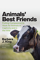 Cover image for Animals' best friends : putting compassion to work for animals in captivity and in the wild