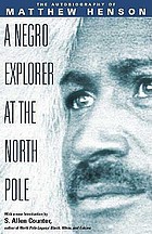 A negro explorer at the North Pole : the autobiography of Matthew Henson.