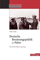 Deutsche Besatzungspolitik in Polen : der Distrikt Radom 1939-1945
