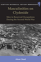 Masculinities on Clydeside : men in reserved occupations during the Second World War