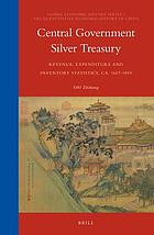 Central government silver treasury : revenue, expenditure and inventory statistics, ca. 1667-1899
