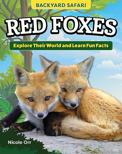 Kids' Backyard Safari: Red Foxes: Explore Their World and Learn Fun