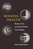 Cover image for the book Sensing health : bodies, data, and digital health technologies