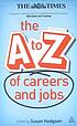 The A to Z of careers and jobs by  Susan Hodgson 