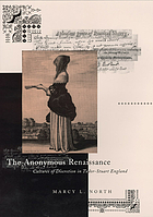 The anonymous Renaissance : cultures of discretion in Tudor-Stuart England