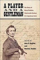 A player and a gentleman : the diary of Harry Watkins, nineteenth-century US American actor