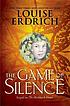 The game of silence by  Louise Erdrich 