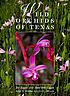 Wild orchids of Texas by  Joe Liggio 