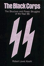 The Black Corps : the structure and power struggles of the Nazi SS