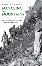 Managing the mountains : land use planning, the New Deal, and the creation of a federal landscape in Appalachia