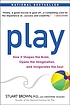 Play : how it shapes the brain, opens the imagination,... by  Stuart L Brown 