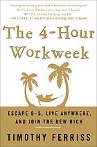 The 4-hour workweek : escape 9-5, live anywhere, and join the new rich