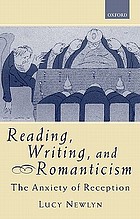 Reading, writing, and Romanticism the anxiety of reception