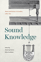 Sound knowledge : music and science in London, 1789-1851