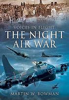 Voices in flight : the night air war