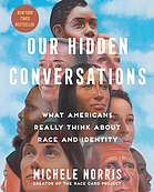Front cover image for Our hidden conversations : what Americans really think about race and identity