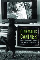 Cinematic canines : dogs and their work in the fiction film