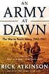 An army at dawn Auteur: Rick Atkinson