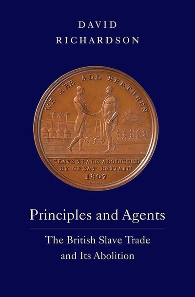 Principles And Agents : The British Slave Trade And Its Abolition ...