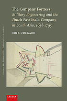 The Company Fortress : Military Engineering and the Dutch East India Company in South Asia, 1638-1795