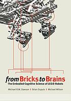 From bricks to brains : the embodied cognitive science of LEGO robots
