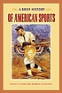 A brief history of American sports door Elliott J Gorn
