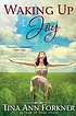 Waking up Joy : a novel by  Tina Ann Forkner 