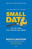 Small data : the tiny clues that uncover huge trends