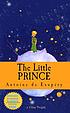 The little prince. by Antoine de Saint-Exupéry