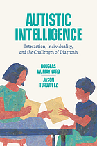 Autistic intelligence : interaction, individuality, and the challenges of diagnosis