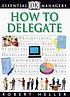 How to delegate 著者： Robert Heller