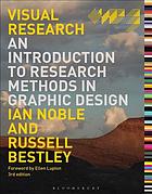 Visual research : an introduction to research methods in graphic design