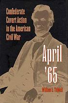 Confederate Covert Action in the American Civil War.