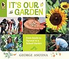 It's our garden : from seeds to harvest in a school garden