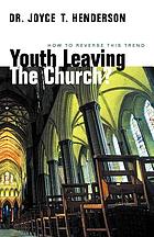 Youth leaving the church? : how to reverse this trend