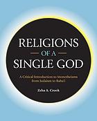 Religions of a single God : a critical introduction to monotheisms from Judaism to Baha'i