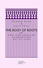 The root of roots : or, How Afro-American anthropology got its start