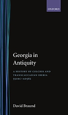 Georgia in antiquity : a history of Colchis and Transcaucasian Iberia : 550 BC-AD 562