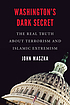Washington's dark secret : the real truth about... by John Maszka