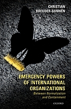 Emergency powers of international organizations : between normalization and containment