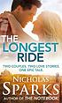 The longest ride 著者： Nicholas Sparks