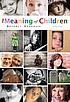 The meaning of children by  Beverly Akerman 