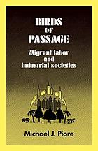 Birds of passage : migrant labor and industrial societies