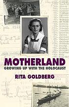 Motherland : growing up with the holocaust
