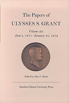 The papers of Ulysses S. Grant. 22 June 1, 1871 - January 31, 1872