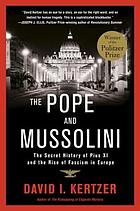The Pope and Mussolini : the secret history of Pius XI and the rise of Fascism in Europe