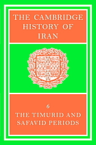 The Cambridge history of Iran 6, The Timurid and Safavid periods