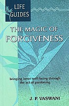 Magic of forgiveness : bringing inner well-being through the act of pardoning